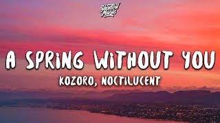 Kozoro - A Spring Without You (Lyrics) ft. Noctilucent