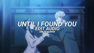 Until I Found You - Stephen sanchez [Edit Audio]