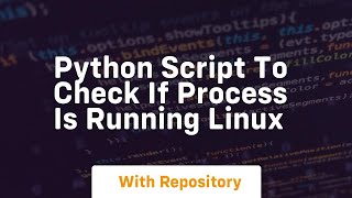 python script to check if process is running linux
