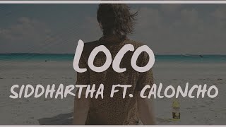 Loco - Siddhartha, Caloncho (Letra)