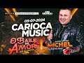 O BAILE DO AMOR DO DJ MICHEL AO VIVO NO CARIOCA MUSIC 05-07-2024