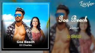 Goa Beach | Tony Kakkar | Neha Kakkar | New Song | Remix | DJ Charles | Lucifer Choice
