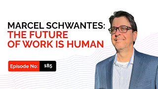 Marcel Schwantes: The Future of Work is Human