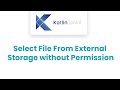 Select File From External Storage without Permission | API 30