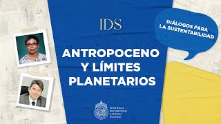 Antropoceno y límites planetarios: entender la crisis climática #DiálogosParaLaSustentabilidad 🌎