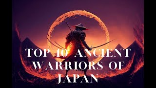 TOP Ancient Warriors Of Japan