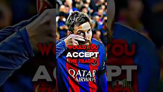 Would You Accept The Trade? | (PT: 1) #football #viral #trending #messi #ronaldo #shorts