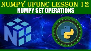 NumPy UFUNC | LESSON 12 | NUMPY SET OPERATIONS