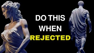 13 LESSONS on HOW to use REJECTION to your fAVOR | STOICISM