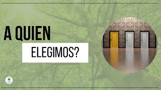 A Quien Elegimos? - Estudio Bíblico - October 2024