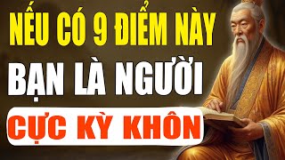 Cổ Nhân Tiết Lộ: 9 Đặc Điểm Của Người Cực Kỳ Khôn Ngoan, Bạn Có Mấy Điểm?| Tinh Hoa Cổ Xưa