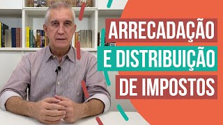 Como é feita a arrecadação e distribuição de impostos. | Política Sem Mistérios, por Milton Monti