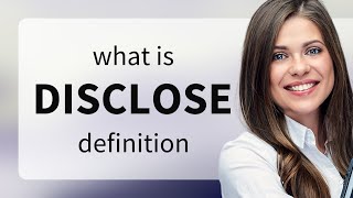 Disclose | meaning of DISCLOSE