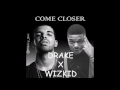 WizKid - Come Closer ft.  Drake (A`noud Remix)