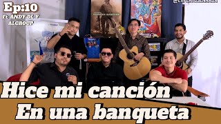 🪗HICE MI CANCIÓN EN UNA BANQUETA - EXPERTOS EN NADA ft.ANDY DE LEON/ CAPITULO #10