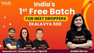 India's 1st Free Batch For NEET Droppers - Ekalavya 500 | NEET 2023 | Ambika Ma'am| Vedantu NEET