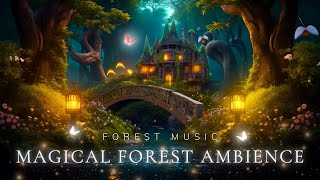 Find Tranquility with Magical Forest Music🌿Enchanting Ambiance for Relaxation and Deep Sleep