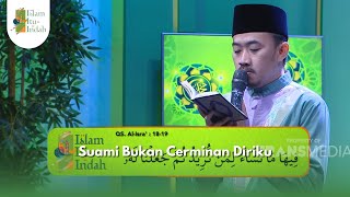 Suami Bukan Cerminan Diriku - ISLAM ITU INDAH  (5/1/25) P2