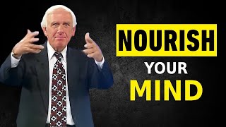 Jim Rohn - Nourish Your Mind -  Best Motivational Speech Video