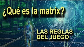 ¿Qué es realmente la MATRIX? Las REGLAS del juego de la vida