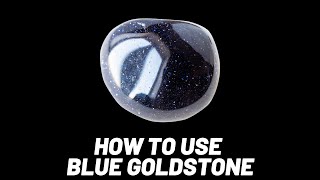 How to Use Blue Goldstone