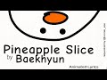 Pineapple Slice - 백현 (BAEKHYUN) lyric video ( eng/kor )