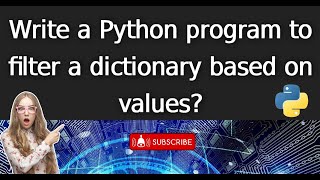 Dictionary 23.Write a Python program to filter a dictionary based on values?