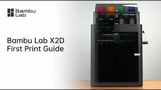 Bambu Lab X2D First Print Guide