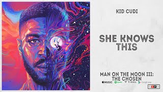 Kid Cudi - "She Knows This" (Man On The Moon 3: The Chosen)