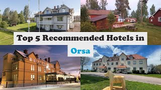 Top 5 Recommended Hotels In Orsa | Luxury Hotels In Orsa