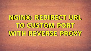 NGINX: redirect url to custom port with reverse proxy