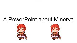 A PowerPoint About Minerva