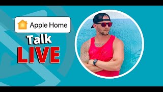 Apple Home Talk LIVE - NEW Smart Home Products & News, Project Updates, Live  Q&A
