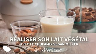 Réaliser son lait végétal aux amandes, noix, noisettes avec le Chufamix vegan milker