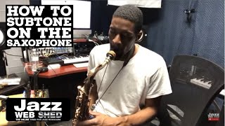 How To Subtone On The Saxophone