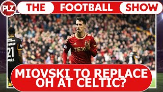 Miovski to replace OH at Celtic in January? | The Football Show