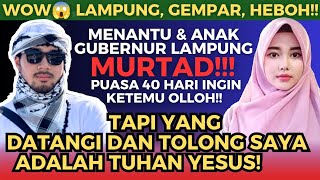 Gempar!!, Menantu & anak Gubernur Lampung (Purn) Murtad jadi Kristen  karena dijumpai Tuhan Yesus!!!