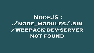 NodeJS : ./node_modules/.bin/webpack-dev-server not found
