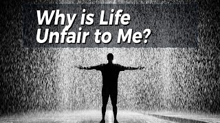 Why is Life Unfair to Me?  |  Sadhguru