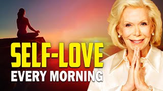 Louise Hay: 60 Minutes of Self-Love Every Morning | Listen To This Every Morning