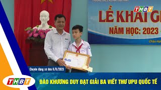 ĐÀO KHƯƠNG DUY ĐẠT GIẢI BA VIẾT THƯ UPU QUỐC TẾ