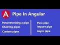 Pipe In Angular | Pipe | Parameterizing | Chaining | Custom | Pure | Impure | Async Pipe