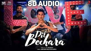 Dil Bechara (8D Audio) | Sushant Singh Rajput | Sanjana Sanghi | A.R. Rahman | Mukesh Chhabra | 8D