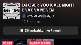 DJ OVER YOU X ALL NIGHT ENA ENA NENEN SOUND HEALING YANG VIRAL DI TIKTOK