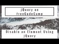 Disable an Element Using jQuery, jQuery in freeCodeCamp