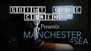 Guilt Free Cinema - Manchester By The Sea