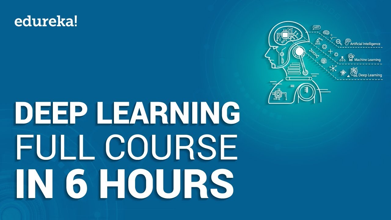 Deep Learning Full Course - Learn Deep Learning In 6 Hours | Deep ...