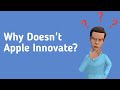 Why Doesn't Apple Innovate?