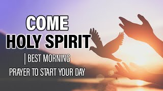 INVITE The Holy Spirit Into Your Day | Best Morning Prayer To Start Your Day (Christian Motivation)