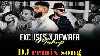 EXCUSES X BEWAFA (Mashup) | AP Dhillon & Imran Khan | DJ remix song | Hard Bass| Latest mashup songs